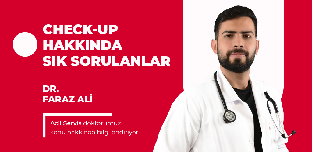 Check-Up Hakkında Sık Sorulanlar